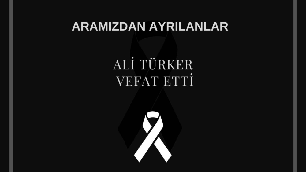 Ali Türker vefat etti