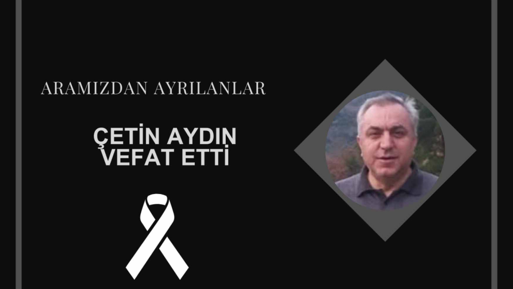 Çetin Aydın vefat etti