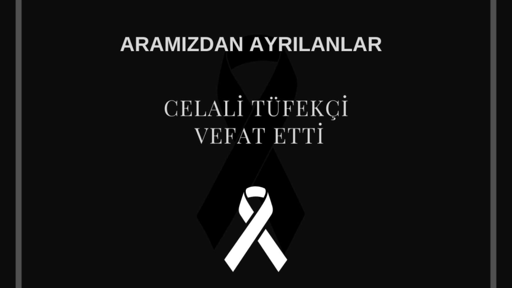 Celali Tüfekçi vefat etti