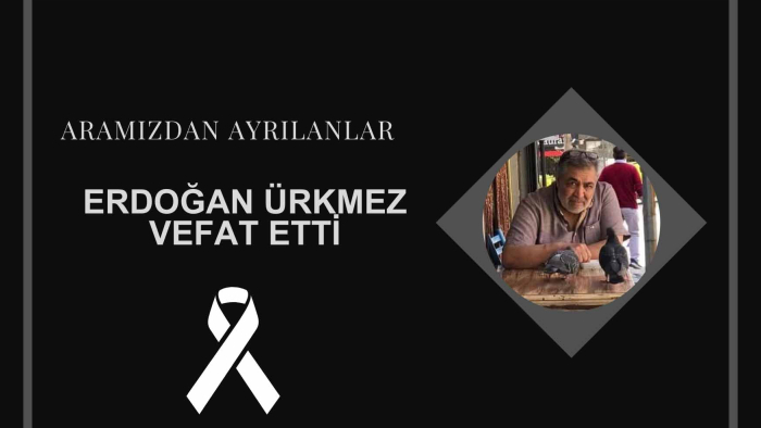 Erdoğan Ürkmez vefat etti