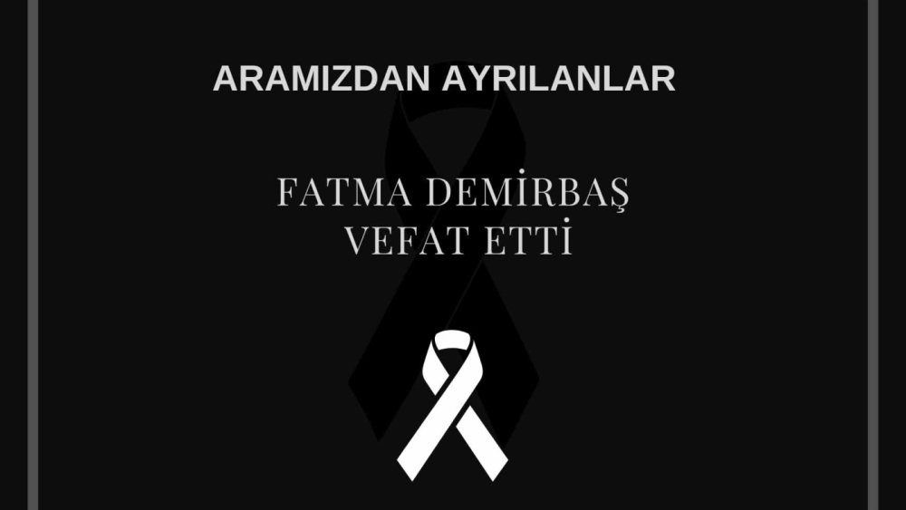 Fatma Demirbaş vefat etti