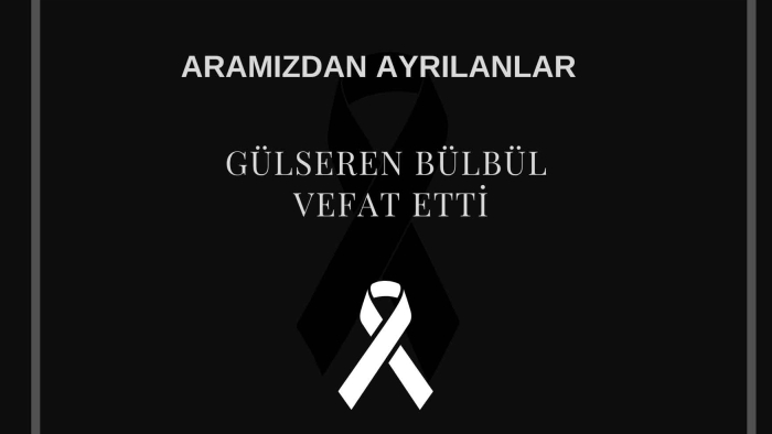 Gülseren Bülbül vefat etti