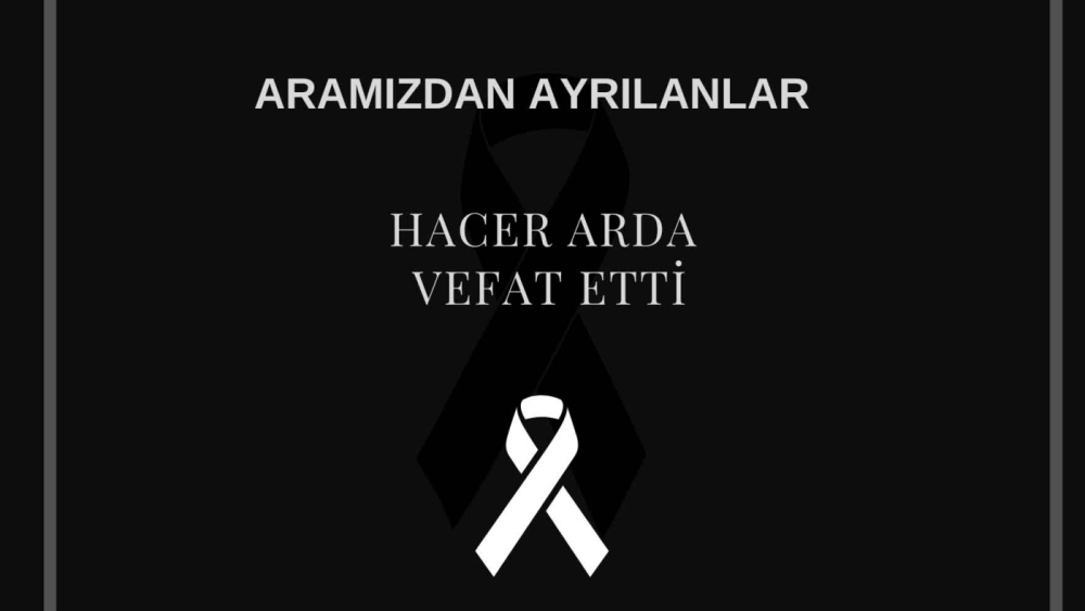 Hacer Arda vefat etti
