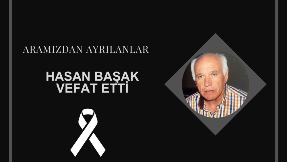 Hasan Başak vefat etti