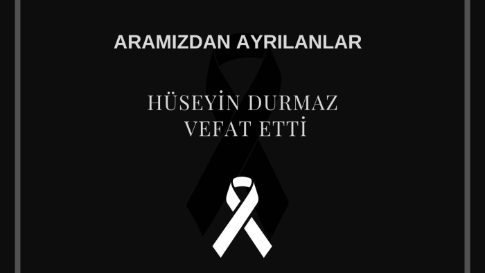 Hüseyin Durmaz vefat etti
