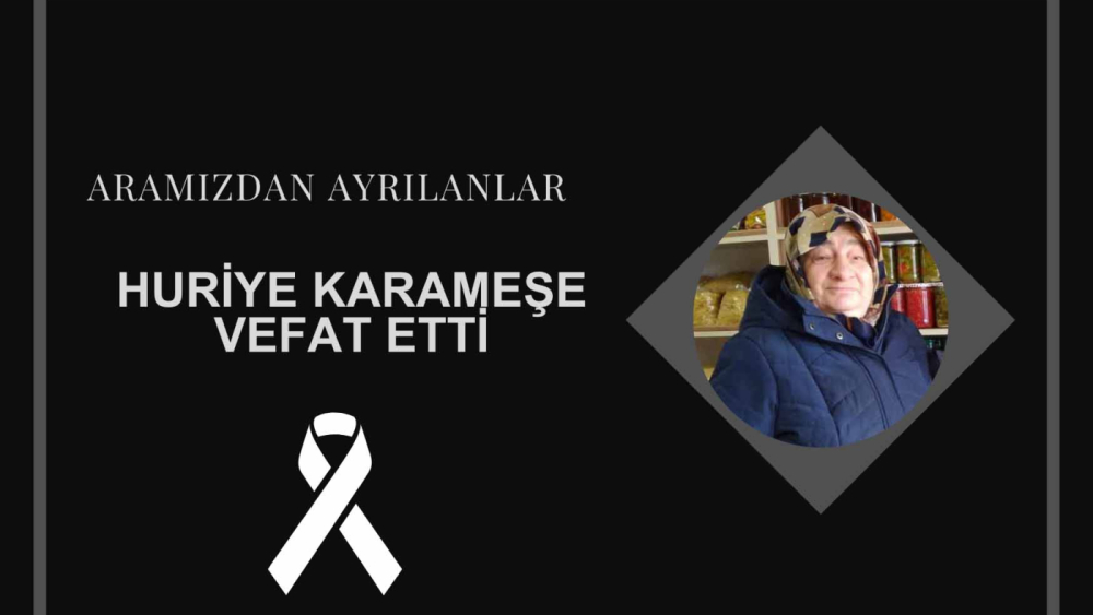 Huriye Karameşe vefat etti