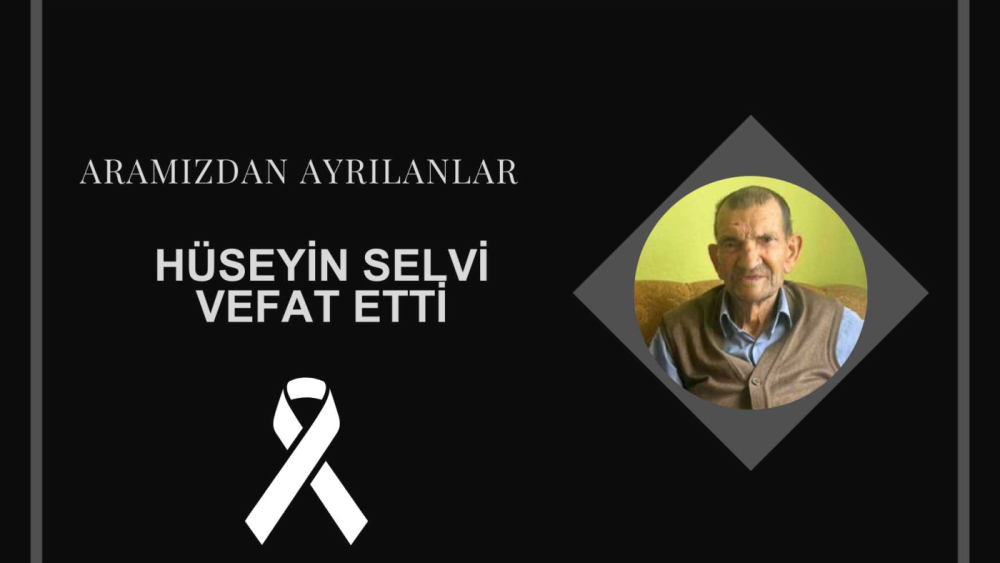 Hüseyin Selvi vefat etti