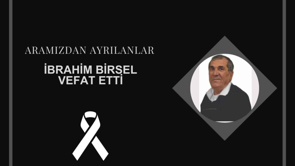 İbrahim Birsel vefat etti