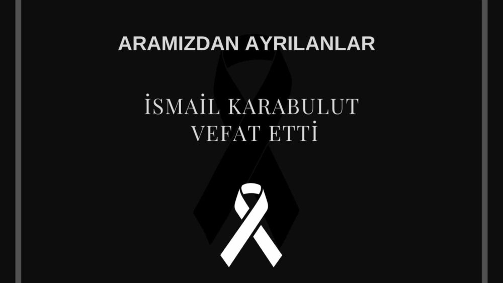 İsmail Karabulut vefat etti