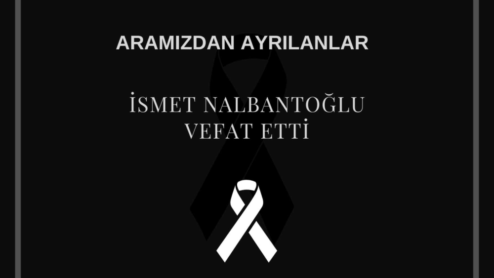 İsmet Nalbantoğlu vefat etti