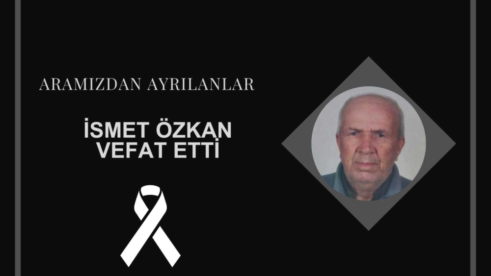 İsmet Özkan vefat etti
