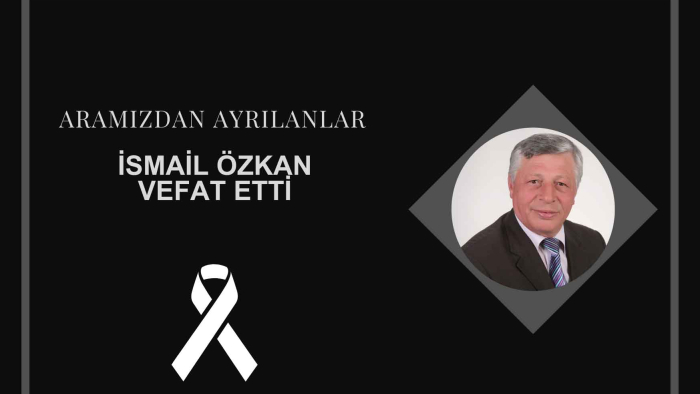 İsmail Özkan vefat etti
