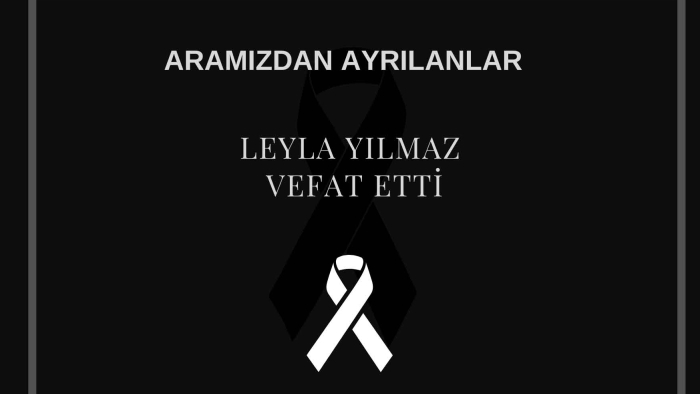 Leyla Yılmaz vefat etti