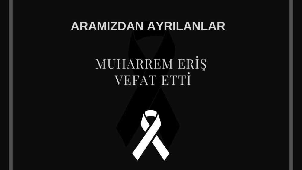 Muharrem Eriş vefat etti