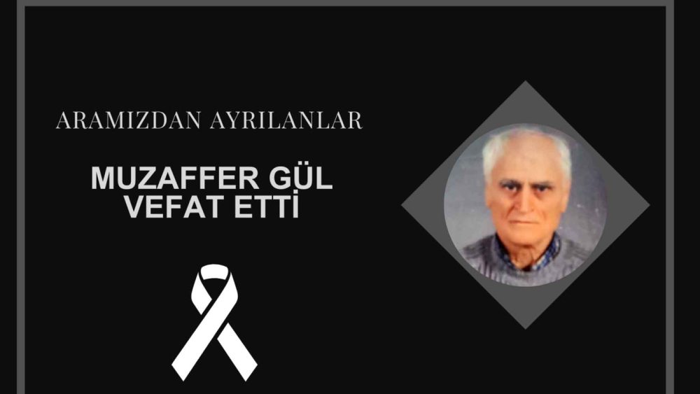 Muzaffer Gül vefat etti