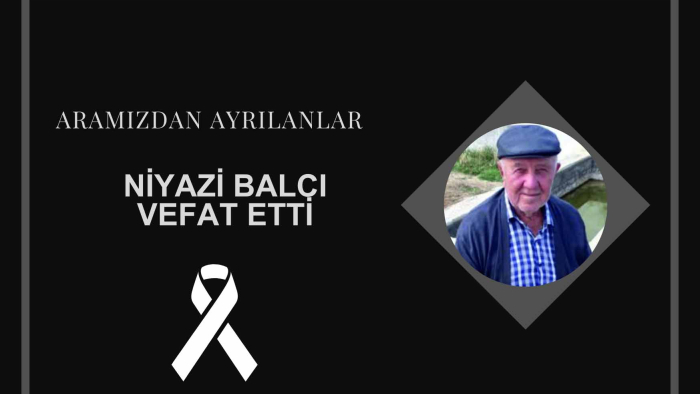 Niyazi Balcı vefat etti