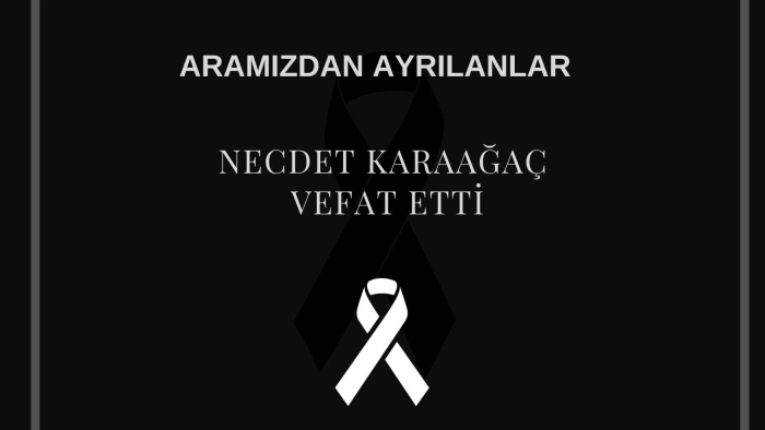 Necdet Karaağaç vefat etti