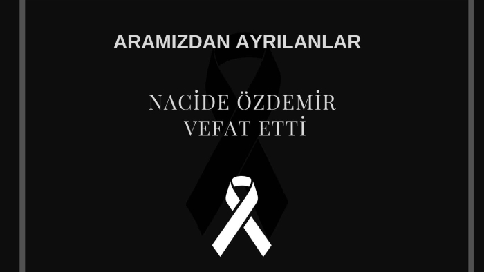 Nacide Özdemir vefat etti
