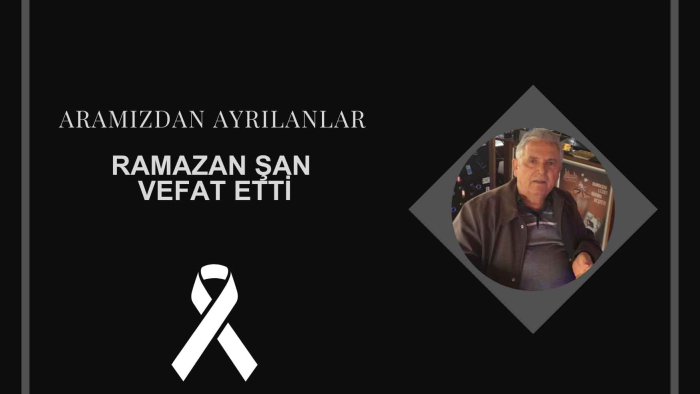 Ramazan Şan vefat etti