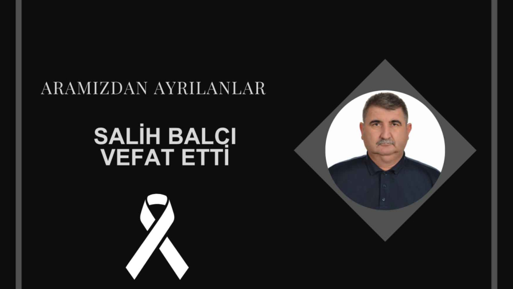 Salih Balcı vefat etti