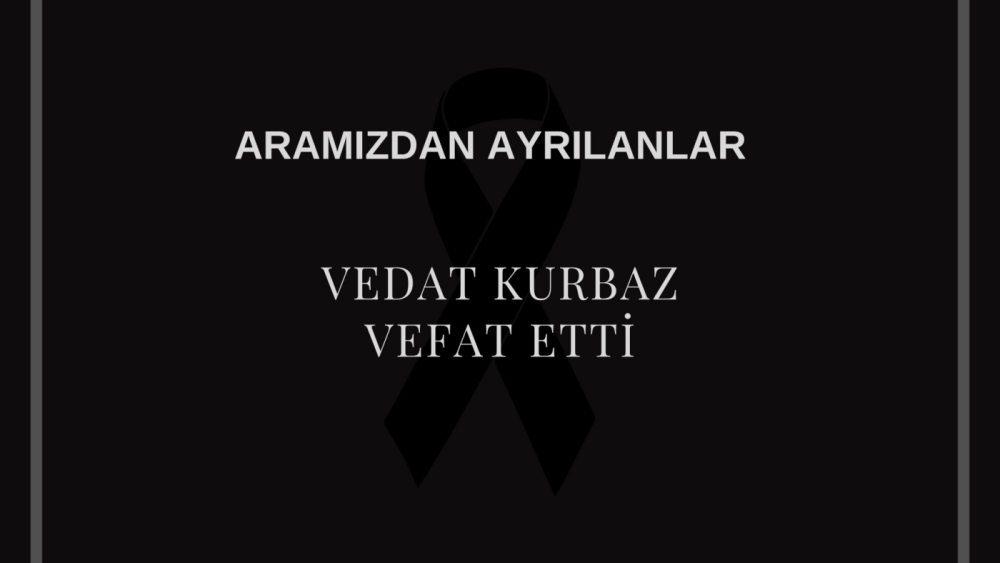 Vedat Kurbaz vefat etti