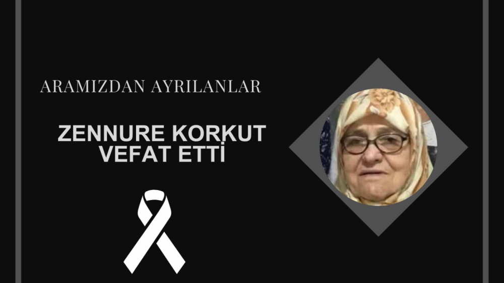 Zennure Korkut vefat etti